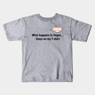 What happens in vegas stays on my t-shirt Kids T-Shirt